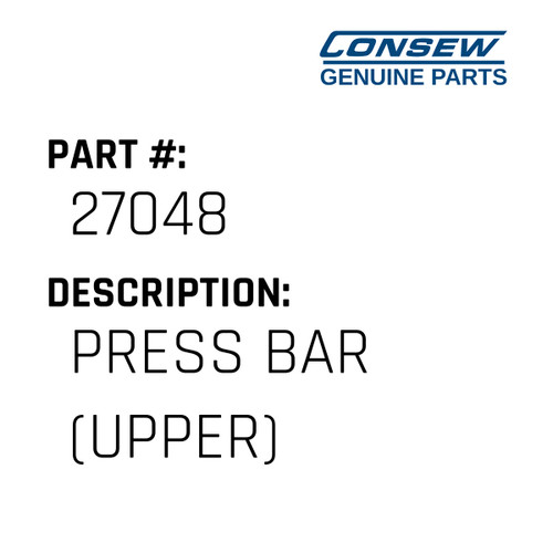Press Bar - Consew #27048 Genuine Consew Part