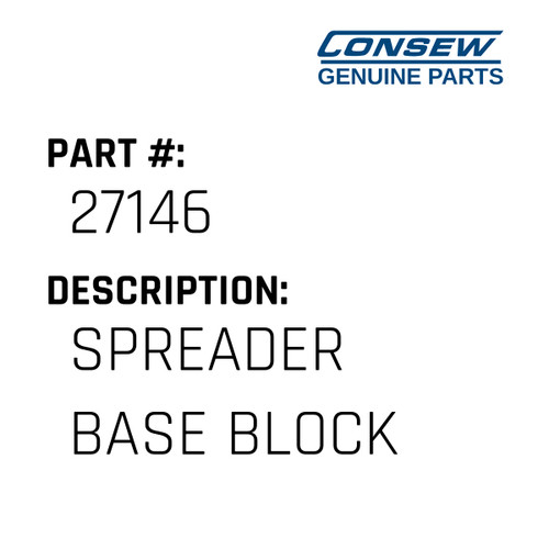 Spreader Base Block - Consew #27146 Genuine Consew Part