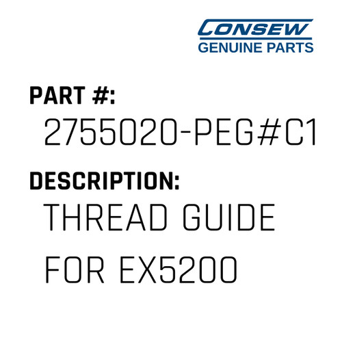 Thread Guide For Ex5200 - Consew #2755020-PEG#C1 Genuine Consew Part