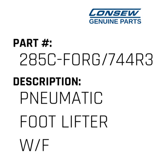 Pneumatic Foot Lifter W/Forg - Consew #285C-FORG/744R30 Genuine Consew Part