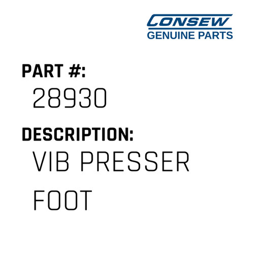 Vib Presser Foot - Consew #28930 Genuine Consew Part