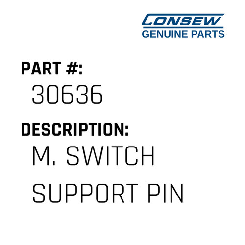 M. Switch Support Pin - Consew #30636 Genuine Consew Part