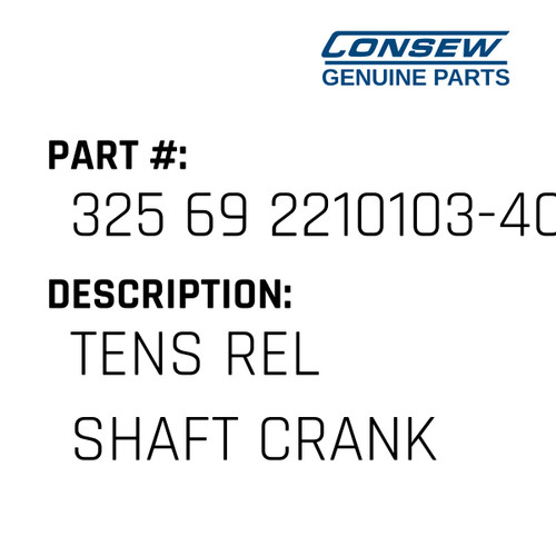 Tens Rel Shaft Crank - Consew #325 69 2210103-407 Genuine Consew Part