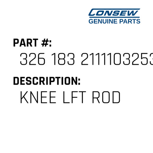 Knee Lft Rod - Consew #326 183 2111103253 Genuine Consew Part