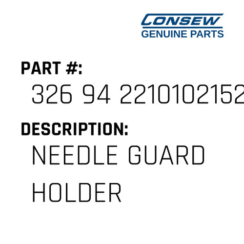 Needle Guard Holder - Consew #326 94 2210102152A Genuine Consew Part