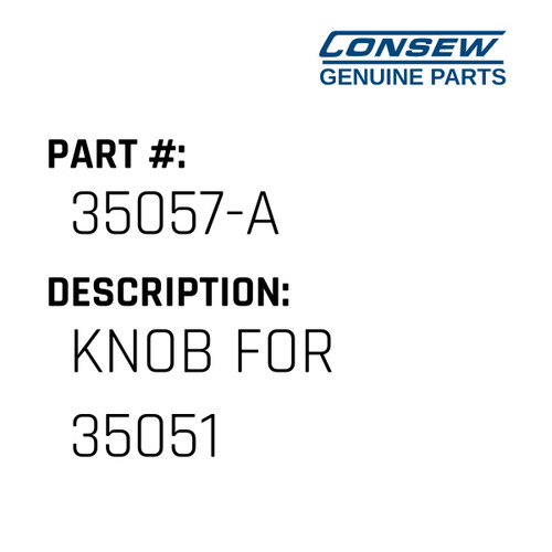 Knob For 35051 - Consew #35057-A Genuine Consew Part