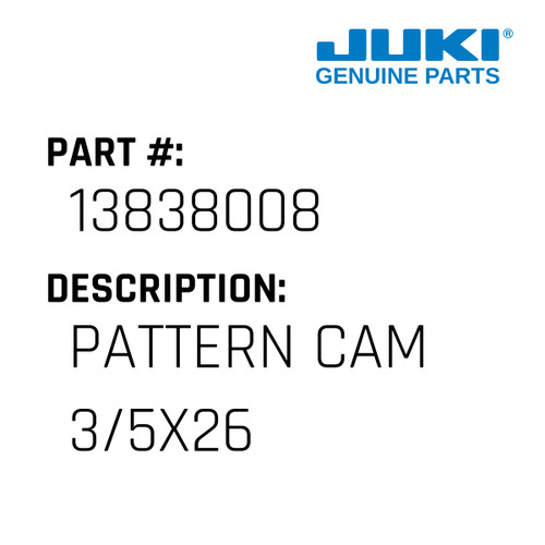 Pattern Cam 3/5X26 - Juki #13838008 Genuine Juki Part