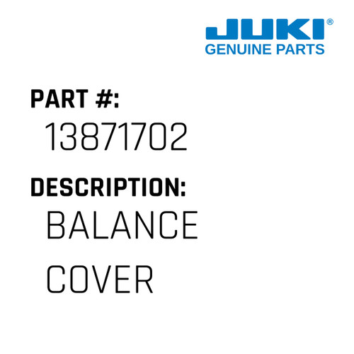 Balance Cover - Juki #13871702 Genuine Juki Part