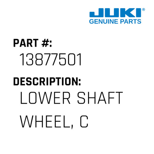 Lower Shaft Wheel, C - Juki #13877501 Genuine Juki Part