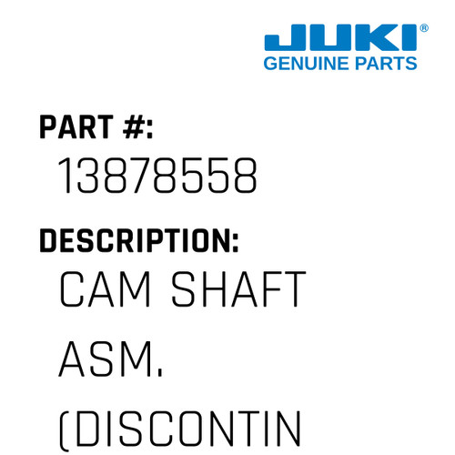 Cam Shaft Asm. - Juki #13878558 Genuine Juki Part