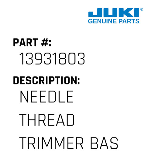 Needle Thread Trimmer Base - Juki #13931803 Genuine Juki Part