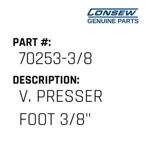 V. Presser Foot 3/8" - Consew #70253-3/8 Genuine Consew Part