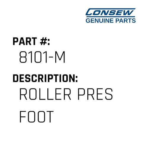 Roller Pres Foot - Consew #8101-M Genuine Consew Part