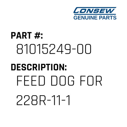 Feed Dog For 228R-11-1 - Consew #81015249-00 Genuine Consew Part