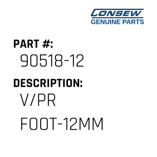 V/Pr Foot-12Mm - Consew #90518-12 Genuine Consew Part