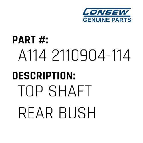 Top Shaft Rear Bush - Consew #A114 2110904-114 Genuine Consew Part