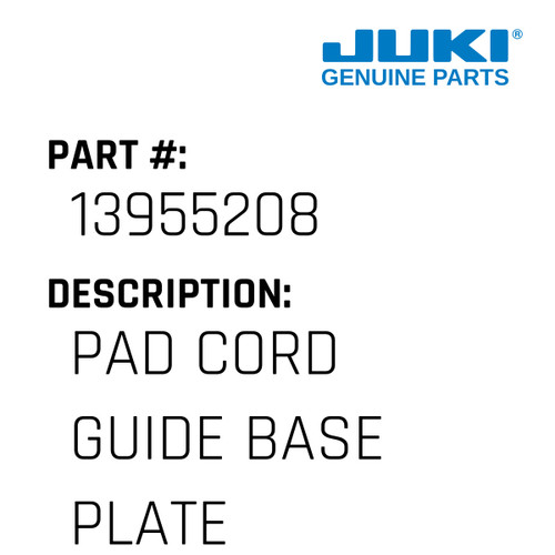 Pad Cord Guide Base Plate - Juki #13955208 Genuine Juki Part