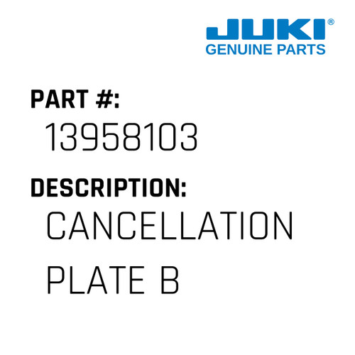 Cancellation Plate B - Juki #13958103 Genuine Juki Part