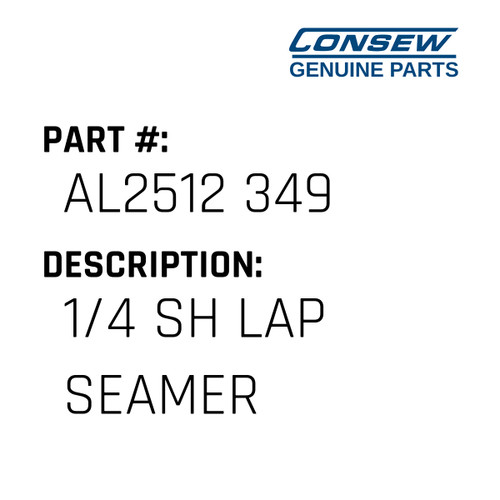 1/4 Sh Lap Seamer - Consew #AL2512 349 Genuine Consew Part
