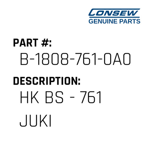Hk Bs - 761 Juki - Consew #B-1808-761-0A0 Genuine Consew Part