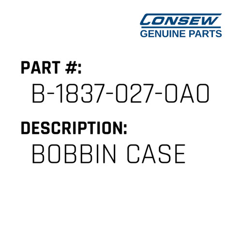 Bobbin Case - Consew #B-1837-027-OAO Genuine Consew Part