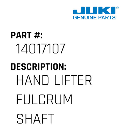 Hand Lifter Fulcrum Shaft - Juki #14017107 Genuine Juki Part