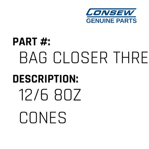 12/6 8Oz Cones - Consew #BAG CLOSER THREAD 12/6 Genuine Consew Part