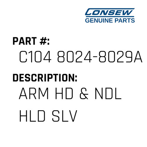 Arm Hd & Ndl Hld Slv - Consew #C104 8024-8029A Genuine Consew Part