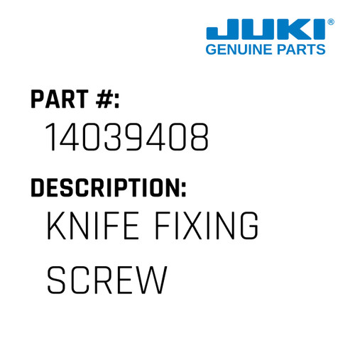 Knife Fixing Screw - Juki #14039408 Genuine Juki Part