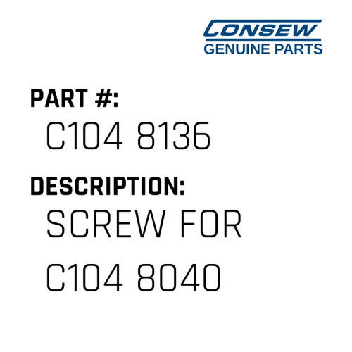 Screw For C104 8040 - Consew #C104 8136 Genuine Consew Part