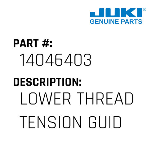 Lower Thread Tension Guide B - Juki #14046403 Genuine Juki Part