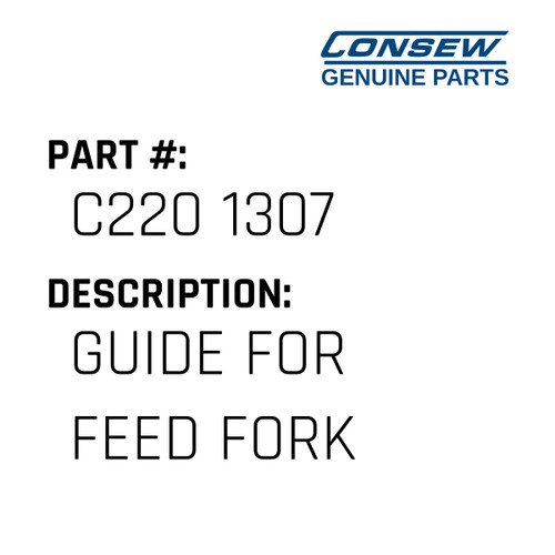 Guide For Feed Fork - Consew #C220 1307 Genuine Consew Part