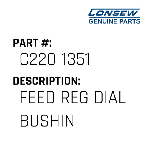 Feed Reg Dial Bushin - Consew #C220 1351 Genuine Consew Part