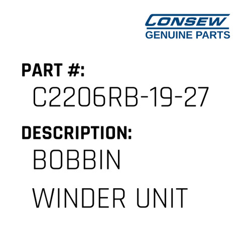 Bobbin Winder Unit - Consew #C2206RB-19-27 Genuine Consew Part