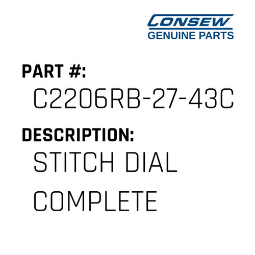 Stitch Dial Complete - Consew #C2206RB-27-43C Genuine Consew Part