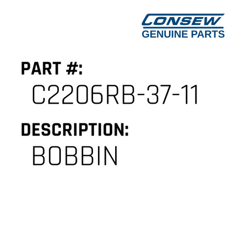 Bobbin - Consew #C2206RB-37-11 Genuine Consew Part