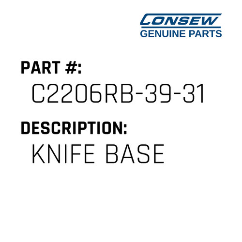 Knife Base - Consew #C2206RB-39-31 Genuine Consew Part