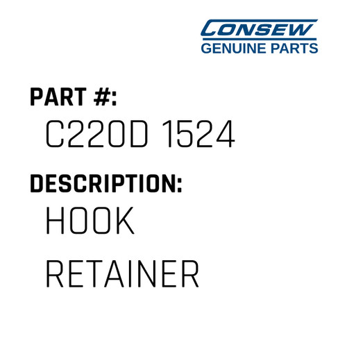Hook Retainer - Consew #C220D 1524 Genuine Consew Part