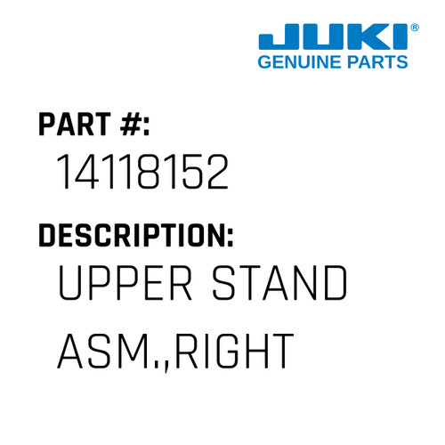 Upper Stand Asm.,Right - Juki #14118152 Genuine Juki Part