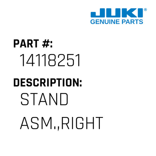 Stand Asm.,Right - Juki #14118251 Genuine Juki Part