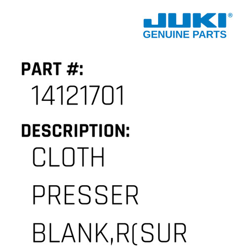 Cloth Presser Blank,R - Juki #14121701 Genuine Juki Part