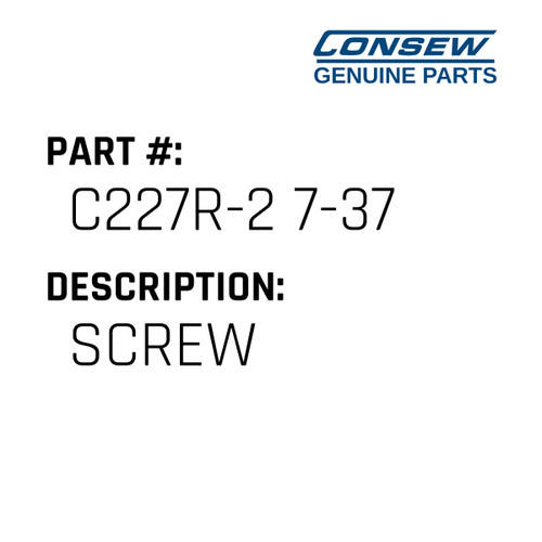 Screw - Consew #C227R-2 7-37 Genuine Consew Part