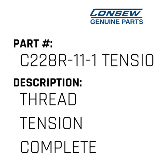 Thread Tension Complete - Consew #C228R-11-1 TENSION ASY Genuine Consew Part