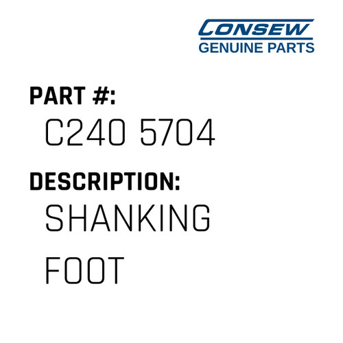 Shanking Foot - Consew #C240 5704 Genuine Consew Part