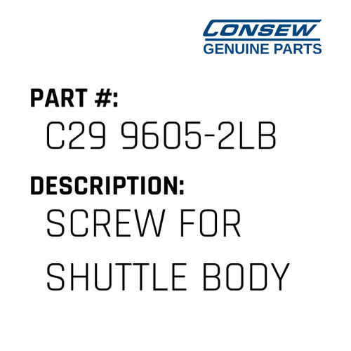 Screw For Shuttle Body - Consew #C29 9605-2LB Genuine Consew Part