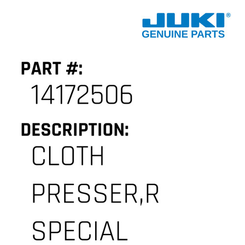 Cloth Presser,R Special - Juki #14172506 Genuine Juki Part