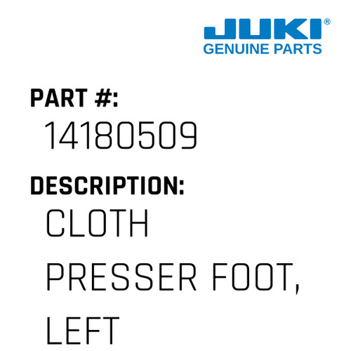 Cloth Presser Foot, Left - Juki #14180509 Genuine Juki Part