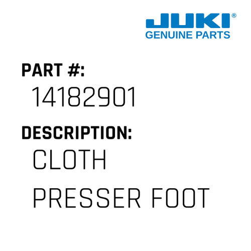 Cloth Presser Foot - Juki #14182901 Genuine Juki Part