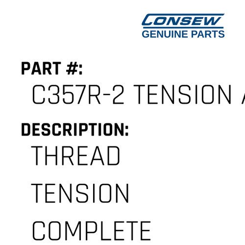 Thread Tension Complete - Consew #C357R-2 TENSION ASSY Genuine Consew Part