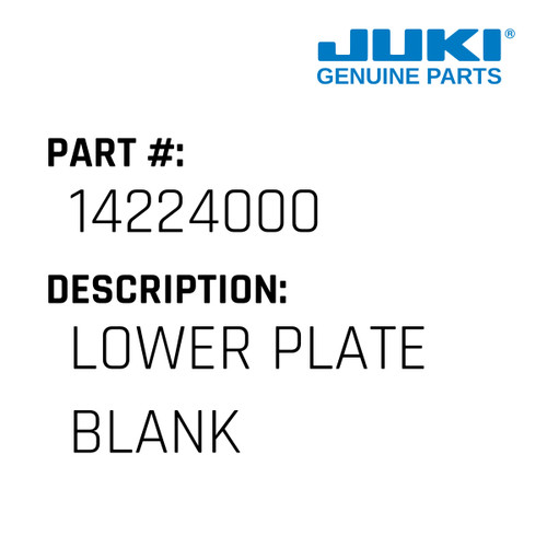 Lower Plate Blank - Juki #14224000 Genuine Juki Part